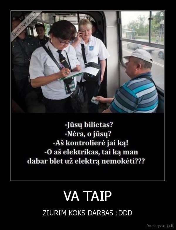 VA TAIP - ZIURIM KOKS DARBAS :DDD