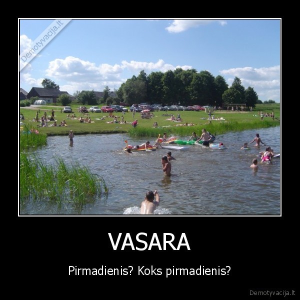 VASARA - Pirmadienis? Koks pirmadienis?