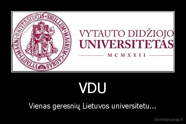 VDU - Vienas geresnių Lietuvos universitetu...