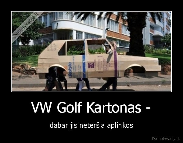 VW Golf Kartonas - - dabar jis neteršia aplinkos