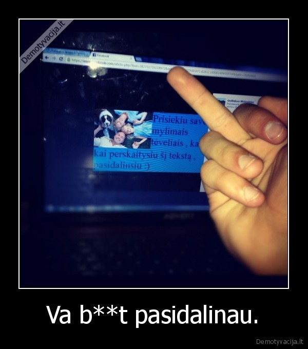 Va b**t pasidalinau. - 