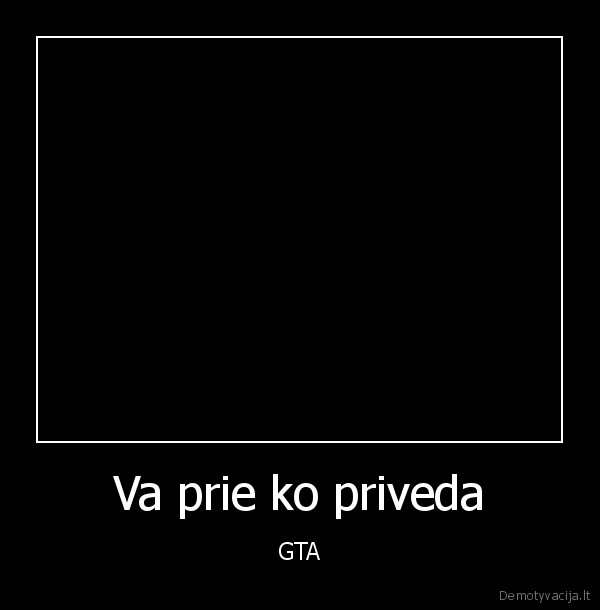 Va prie ko priveda - GTA