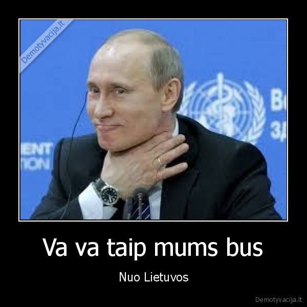 Va va taip mums bus - Nuo Lietuvos