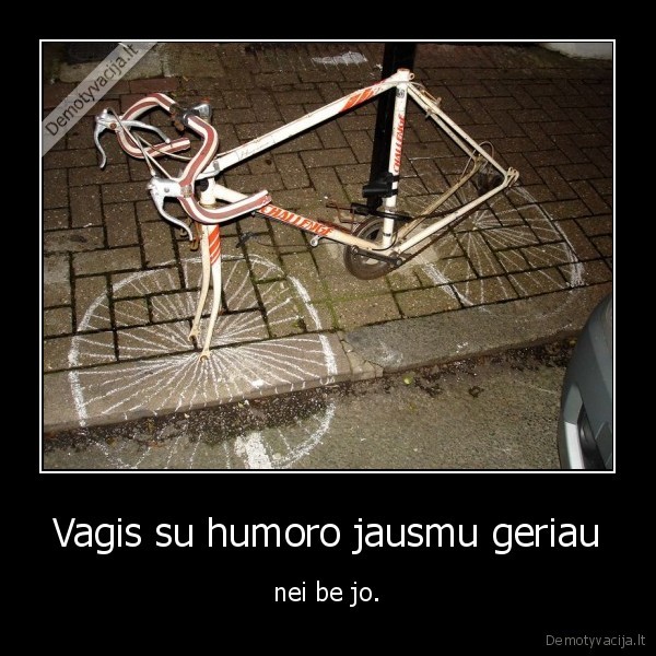 Vagis su humoro jausmu geriau - nei be jo.