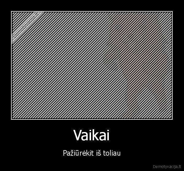 Vaikai - Pažiūrėkit iš toliau