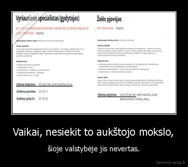 Vaikai, nesiekit to aukštojo mokslo, - šioje valstybėje jis nevertas.