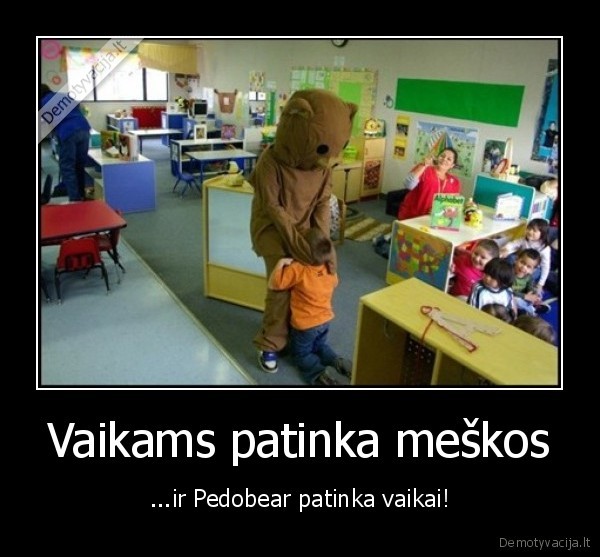 Vaikams patinka meškos - ...ir Pedobear patinka vaikai!