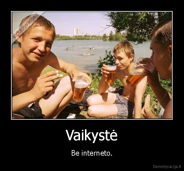 Vaikystė - Be interneto.