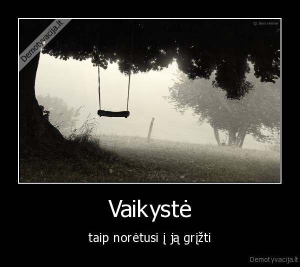 Vaikystė - taip norėtusi į ją grįžti