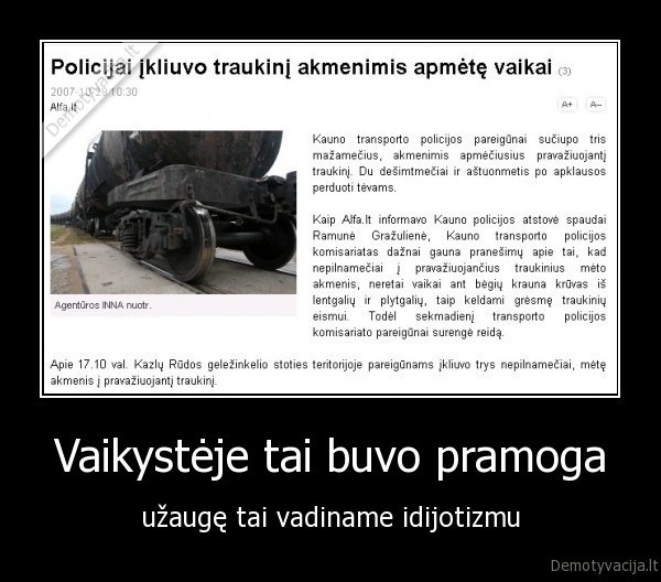 Vaikystėje tai buvo pramoga - užaugę tai vadiname idijotizmu