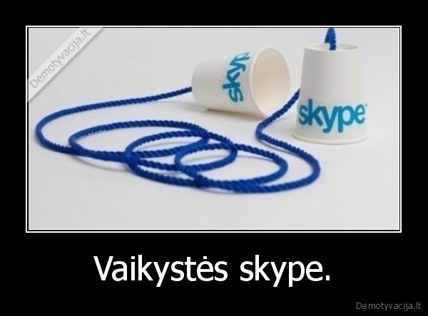 Vaikystės skype. - 