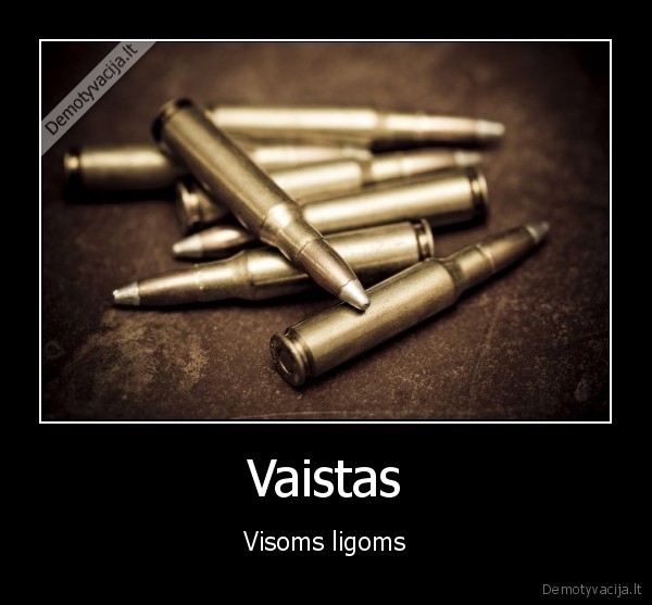 Vaistas - Visoms ligoms