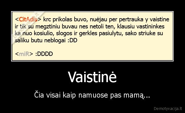 Vaistinė - Čia visai kaip namuose pas mamą...