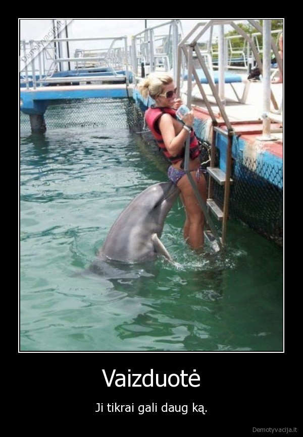 Vaizduotė - Ji tikrai gali daug ką.