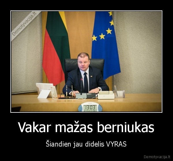 Vakar mažas berniukas - Šiandien jau didelis VYRAS