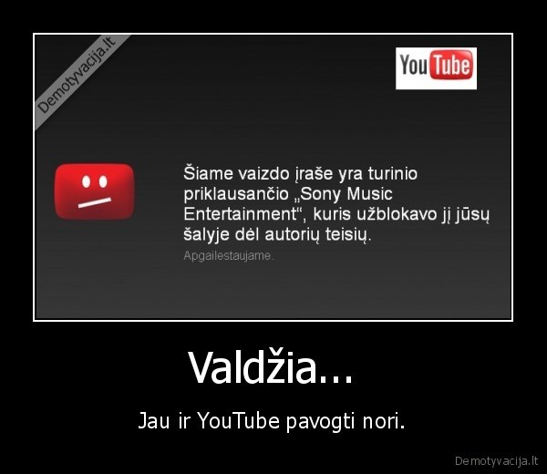 Valdžia... - Jau ir YouTube pavogti nori.