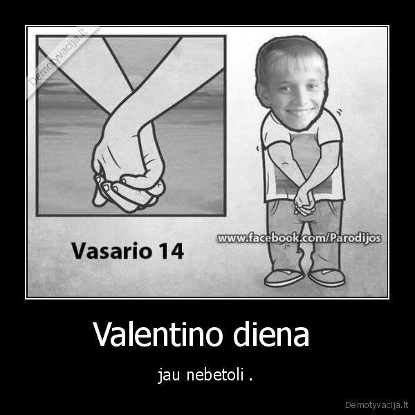 Valentino diena  - jau nebetoli .