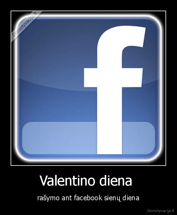 Valentino diena  - rašymo ant facebook sienų diena