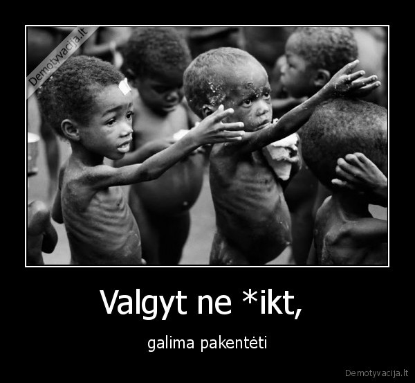 Valgyt ne *ikt,  - galima pakentėti