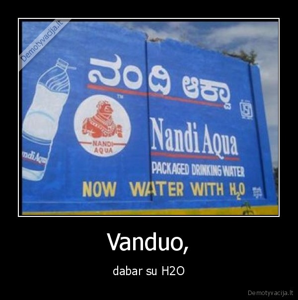 Vanduo, - dabar su H2O