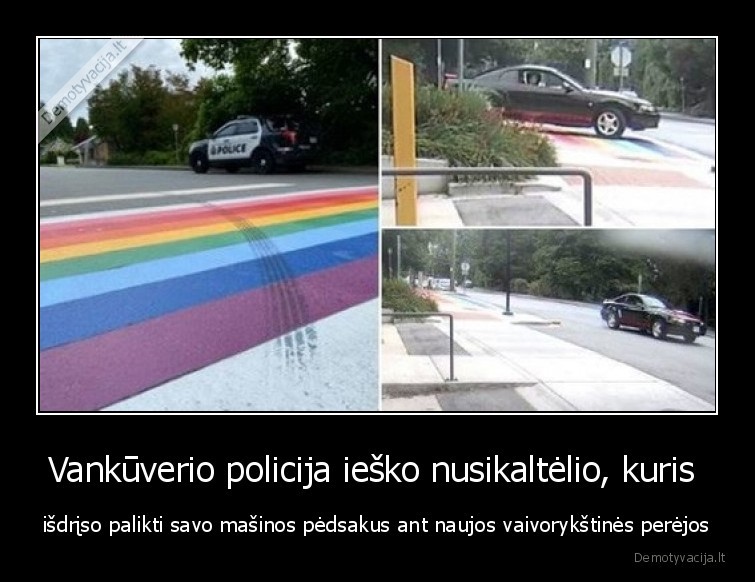 Vankūverio policija ieško nusikaltėlio, kuris  - išdrįso palikti savo mašinos pėdsakus ant naujos vaivorykštinės perėjos