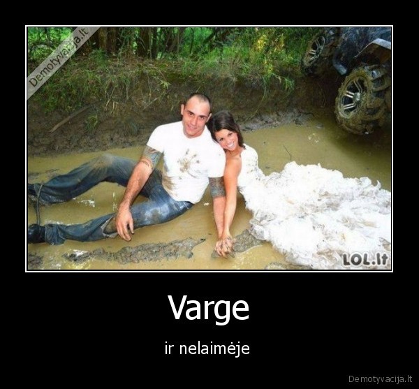 Varge - ir nelaimėje 