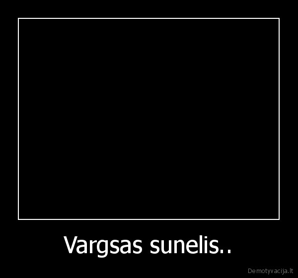 Vargsas sunelis.. - 