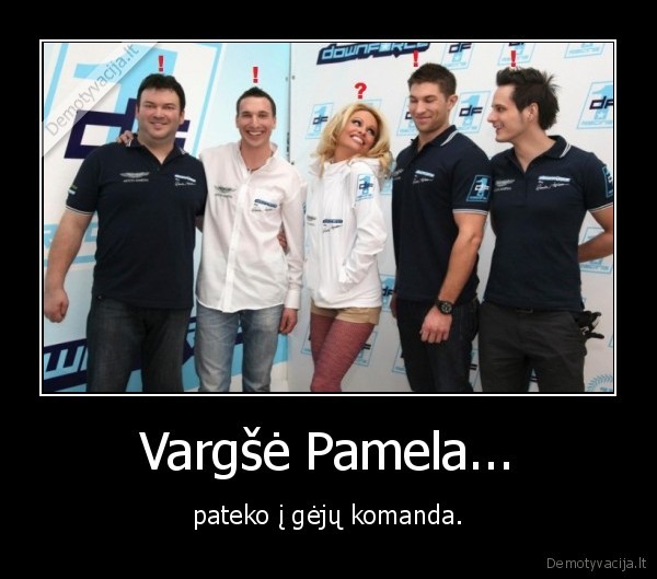 Vargšė Pamela... - pateko į gėjų komanda.