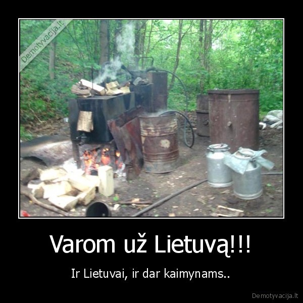 Varom už Lietuvą!!! - Ir Lietuvai, ir dar kaimynams..