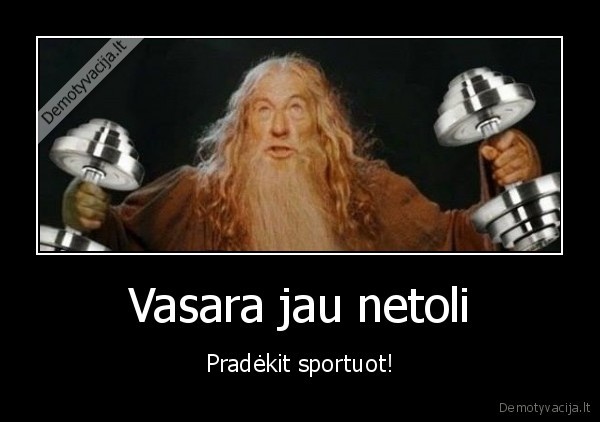 Vasara jau netoli - Pradėkit sportuot!