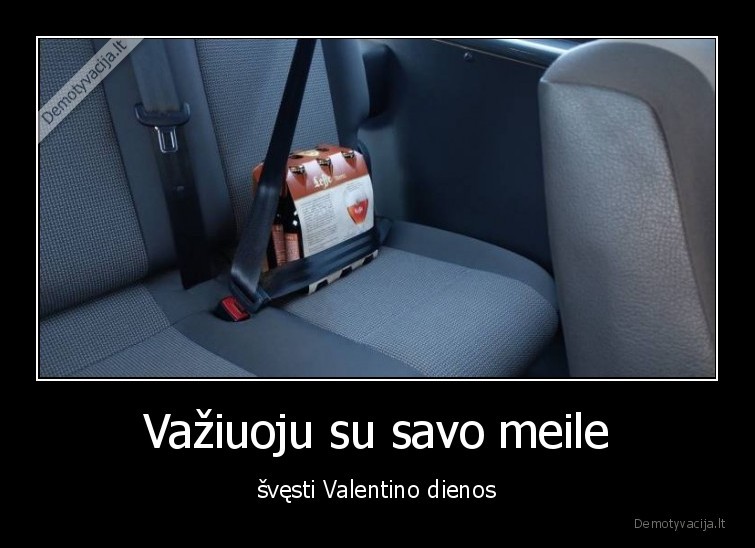 Važiuoju su savo meile - švęsti Valentino dienos