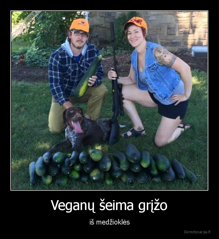 Veganų šeima grįžo - iš medžioklės