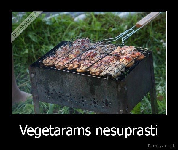 Vegetarams nesuprasti - 