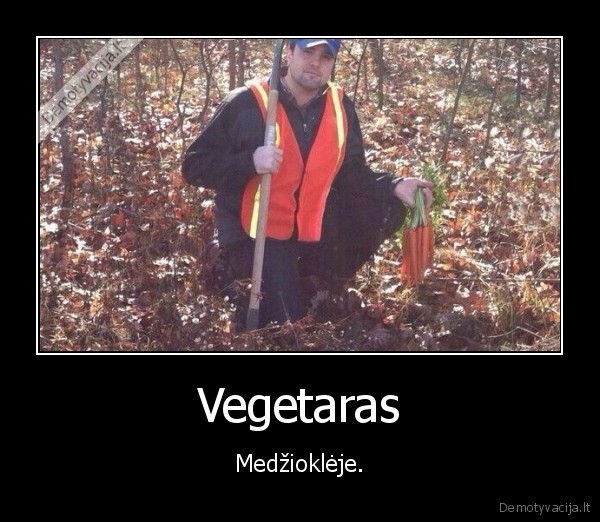 Vegetaras - Medžioklėje.