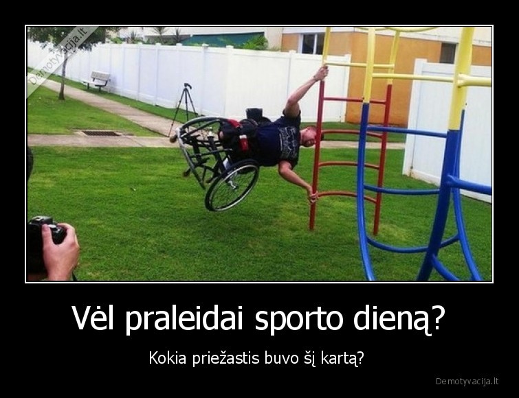 Vėl praleidai sporto dieną? - Kokia priežastis buvo šį kartą? 