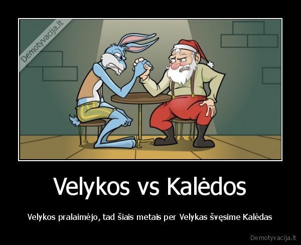 Velykos vs Kalėdos - Velykos pralaimėjo, tad šiais metais per Velykas švęsime Kalėdas