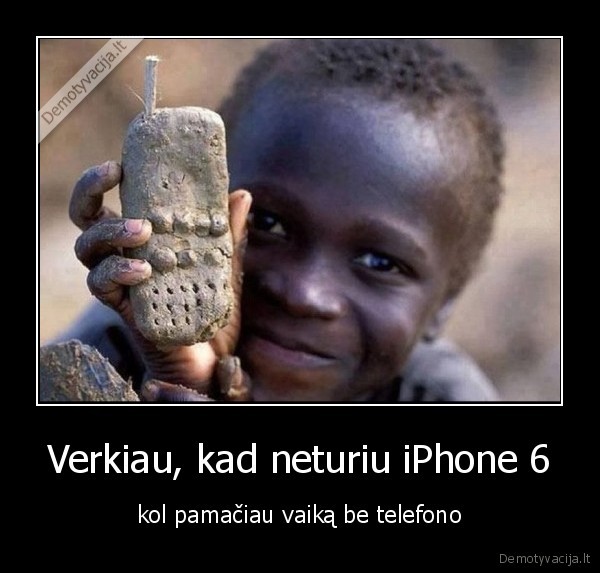 Verkiau, kad neturiu iPhone 6 - kol pamačiau vaiką be telefono