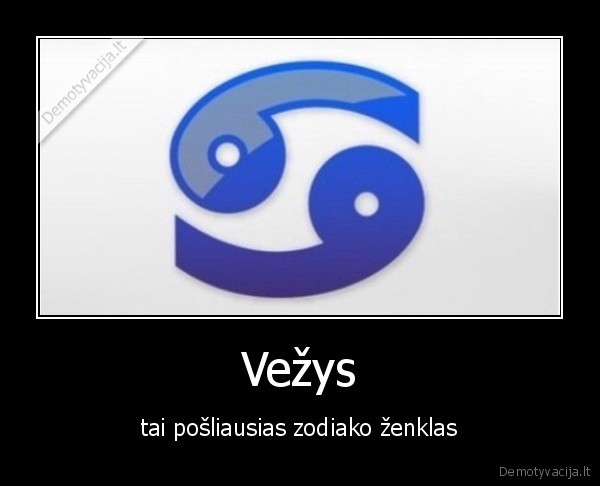 Vežys - tai pošliausias zodiako ženklas