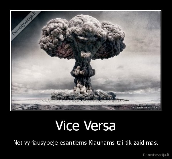 Vice Versa - Net vyriausybeje esantiems Klaunams tai tik zaidimas.