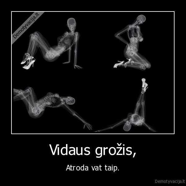 Vidaus grožis, - Atroda vat taip.
