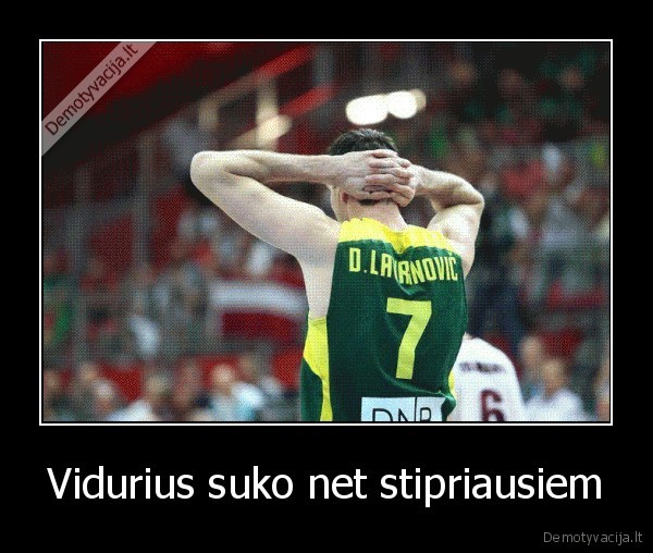 Vidurius suko net stipriausiem - 