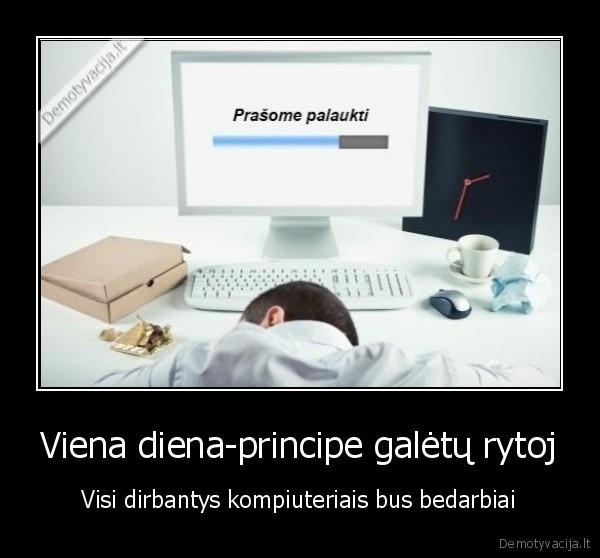 Viena diena-principe galėtų rytoj - Visi dirbantys kompiuteriais bus bedarbiai