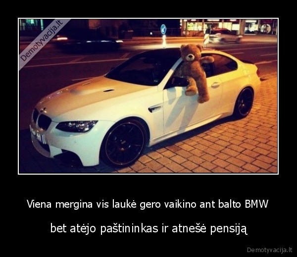 Viena mergina vis laukė gero vaikino ant balto BMW - bet atėjo paštininkas ir atnešė pensiją