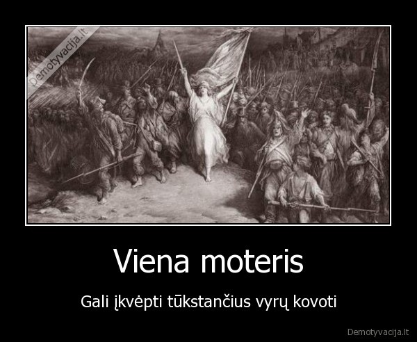 Viena moteris - Gali įkvėpti tūkstančius vyrų kovoti