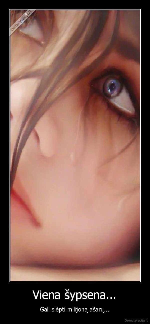 Viena šypsena... - Gali slėpti milijoną ašarų...
