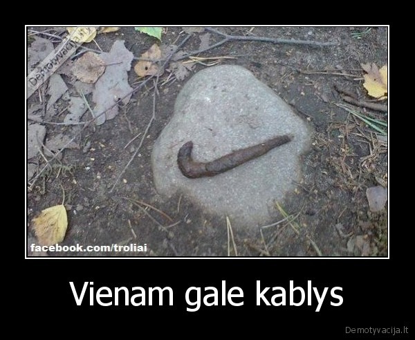 Vienam gale kablys - 