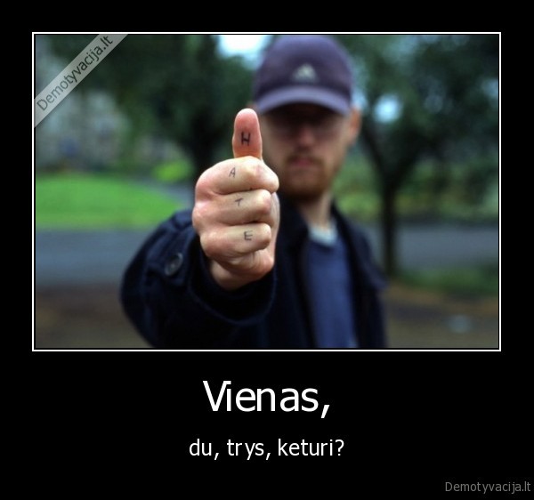 Vienas, - du, trys, keturi?