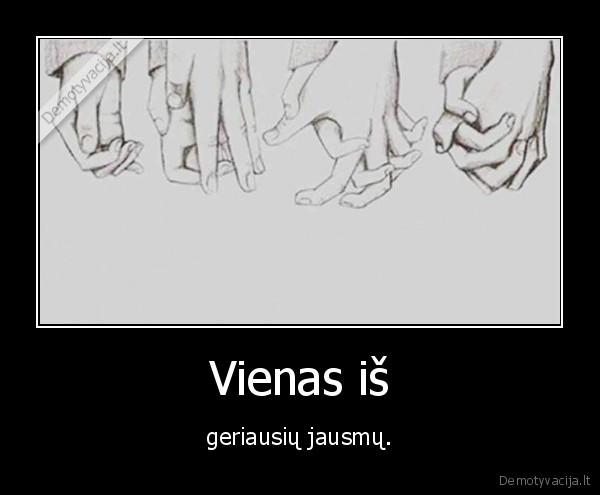 Vienas iš - geriausių jausmų.