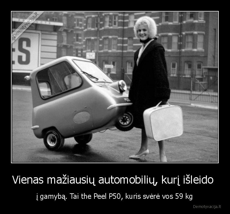 Vienas mažiausių automobilių, kurį išleido  - į gamybą. Tai the Peel P50, kuris svėrė vos 59 kg