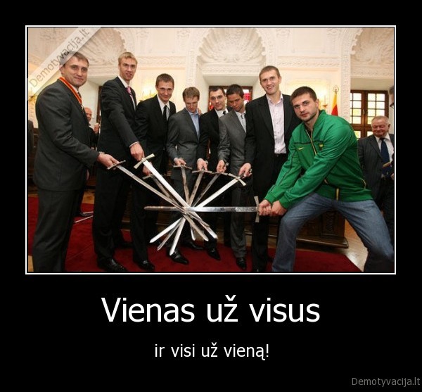 Vienas už visus - ir visi už vieną!